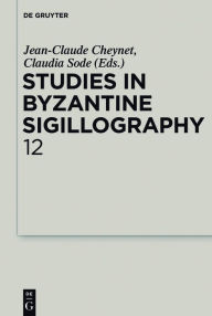 Title: Studies in Byzantine Sigillography. Volume 12, Author: Jean-Claude Cheynet