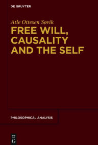 Title: Free Will, Causality and the Self, Author: Atle Ottesen Søvik