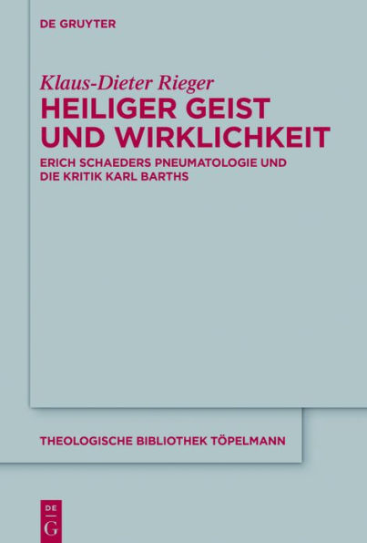 Heiliger Geist und Wirklichkeit: Erich Schaeders Pneumatologie und die Kritik Karl Barths