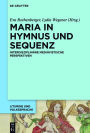 Maria in Hymnus und Sequenz: Interdisziplinäre mediävistische Perspektiven