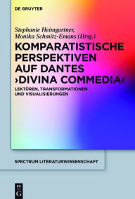 Title: Komparatistische Perspektiven auf Dantes 'Divina Commedia': Lektüren, Transformationen und Visualisierungen, Author: Stephanie Heimgartner