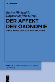 Title: Der Affekt der Ökonomie: Spekulatives Erzählen in der Moderne, Author: Gesine Hindemith