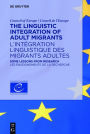 The Linguistic Integration of Adult Migrants / L'intégration linguistique des migrants adultes: Some lessons from research / Les enseignements de la recherche