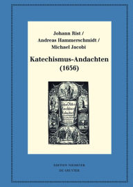 Title: Katechismus-Andachten (1656): Kritische Ausgabe und Kommentar. Kritische Edition des Notentextes, Author: Johann Rist