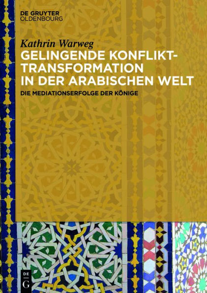 Gelingende Konflikttransformation in der arabischen Welt: Die Mediationserfolge der Könige