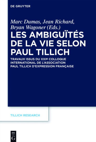 Les ambiguïtés de la vie selon Paul Tillich: Travaux issus du XXIe Colloque international de l'Association Paul Tillich d'expression française