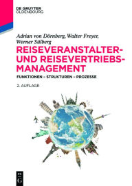 Title: Reiseveranstalter- und Reisevertriebs-Management: Funktionen - Strukturen - Prozesse, Author: Adrian von Dörnberg