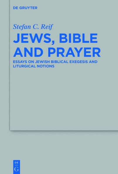 Jews, Bible and Prayer: Essays on Jewish Biblical Exegesis and Liturgical Notions