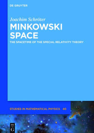 Title: Minkowski Space: The Spacetime of Special Relativity, Author: Joachim Schröter