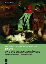 Title: Dante und die bildenden Künste: Dialoge - Spiegelungen - Transformationen, Author: Maria Antonietta Terzoli