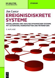 Title: Ereignisdiskrete Systeme: Modellierung und Analyse dynamischer Systeme mit Automaten, Markovketten und Petrinetzen, Author: Jan Lunze