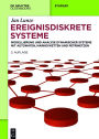 Ereignisdiskrete Systeme: Modellierung und Analyse dynamischer Systeme mit Automaten, Markovketten und Petrinetzen