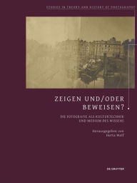 Title: Zeigen und/oder Beweisen?: Die Fotografie als Kulturtechnik und Medium des Wissens, Author: Herta Wolf
