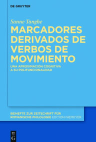 Title: Marcadores derivados de verbos de movimiento: Una aproximación cognitiva a su polifuncionalidad, Author: Sanne Tanghe