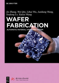 Title: Wafer Fabrication: Automatic Material Handling System / Edition 1, Author: Jie Zhang