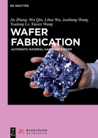 Title: Wafer Fabrication: Automatic Material Handling System, Author: Jie Zhang