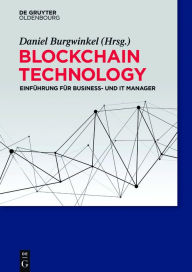 Title: Blockchain Technology: Einführung für Business- und IT Manager, Author: Daniel Burgwinkel