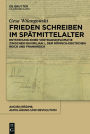 Frieden schreiben im Spätmittelalter: Vertragsdiplomatie zwischen Maximilian I., dem römisch-deutschen Reich und Frankreich