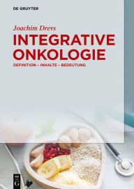 Title: Integrative Onkologie: Definition - Inhalte - Bedeutung, Author: Joachim Drevs