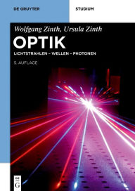 Title: Optik: Lichtstrahlen - Wellen - Photonen / Edition 5, Author: Wolfgang Zinth