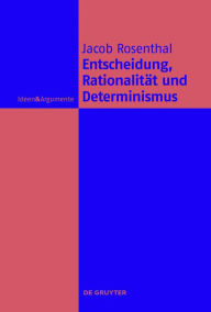 Title: Entscheidung, Rationalität und Determinismus, Author: Jacob Rosenthal