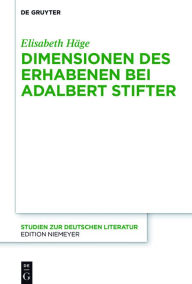 Title: Dimensionen des Erhabenen bei Adalbert Stifter, Author: Elisabeth Häge