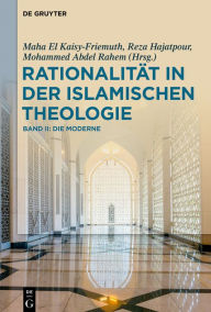 Title: Rationalität in der Islamischen Theologie: Band II: Die Moderne, Author: Maha El Kaisy-Friemuth