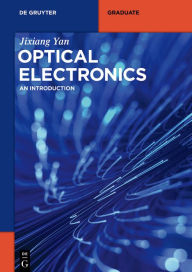 Title: Optical Electronics: An Introduction / Edition 1, Author: Jixiang Yan