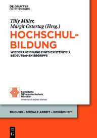 Title: Hochschulbildung: Wiederaneignung eines existenziell bedeutsamen Begriffs, Author: Tilly Miller