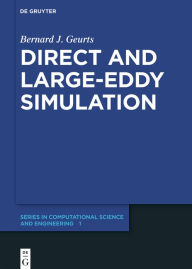 Title: Direct and Large-Eddy Simulation / Edition 1, Author: Bernard J. Geurts