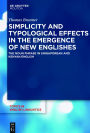 Simplicity and Typological Effects in the Emergence of New Englishes: The Noun Phrase in Singaporean and Kenyan English