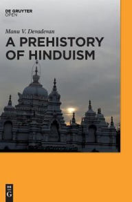 Title: A Prehistory of Hinduism, Author: Manu V. Devadevan