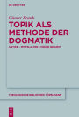 Topik als Methode der Dogmatik: Antike - Mittelalter - Fruhe Neuzeit