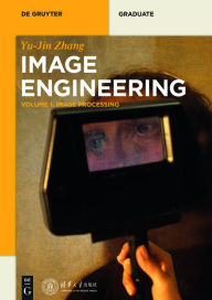 Title: Image Processing / Edition 1, Author: Yujin Zhang
