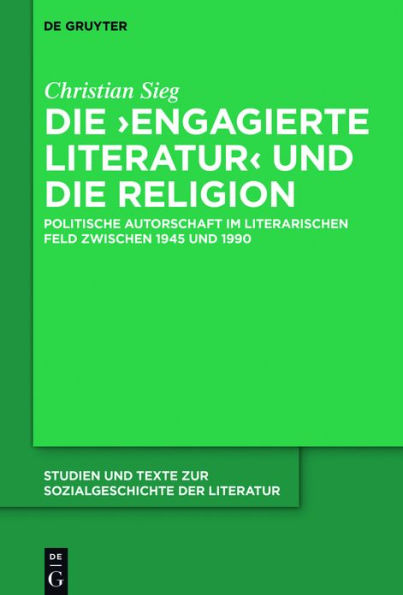 Die ,engagierte Literatur' und die Religion Politische Autorschaft im