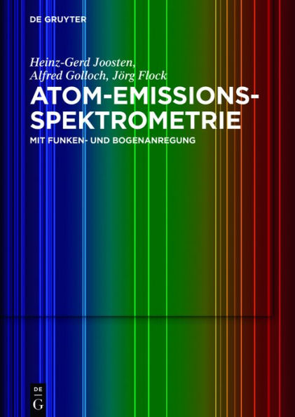 Atom-Emissions-Spektrometrie: mit Funken- und Bogenanregung / Edition 1