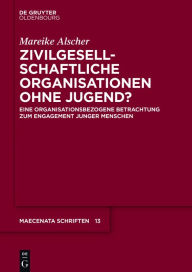 Title: Zivilgesellschaftliche Organisationen ohne Jugend?: Eine organisationsbezogene Betrachtung zum Engagement junger Menschen, Author: Mareike Alscher
