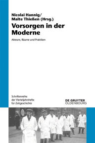 Title: Vorsorgen in der Moderne: Akteure, Räume und Praktiken, Author: Nicolai Hannig