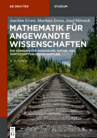 Title: Mathematik für angewandte Wissenschaften: Ein Vorkurs für Ingenieure, Natur- und Wirtschaftswissenschaftler, Author: Joachim Erven