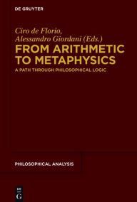 Title: From Arithmetic to Metaphysics: A Path through Philosophical Logic, Author: Ciro de Florio