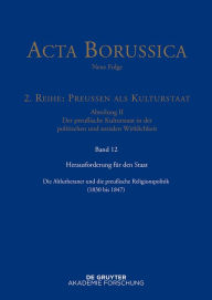Title: Herausforderung für den Staat: Die Altlutheraner und die preußische Religionspolitik (1830 bis 1847), Author: Christina Rathgeber