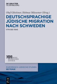 Title: Deutschsprachige jüdische Migration nach Schweden: 1774 bis 1945, Author: Olaf Glöckner