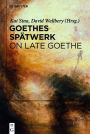 Goethes Spätwerk / On Late Goethe