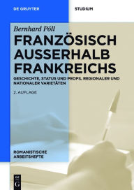Title: Französisch außerhalb Frankreichs: Geschichte, Status und Profil regionaler und nationaler Varietäten, Author: Bernhard Pöll