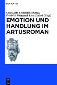 Title: Emotion und Handlung im Artusroman, Author: Cora Dietl