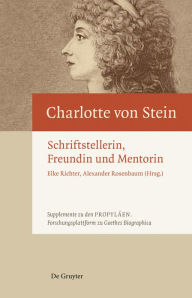 Title: Charlotte von Stein: Schriftstellerin, Freundin und Mentorin, Author: Elke Richter