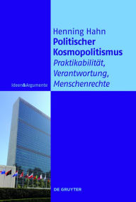 Title: Politischer Kosmopolitismus: Praktikabilität, Verantwortung, Menschenrechte, Author: Henning Hahn