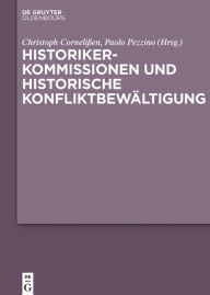 Title: Historikerkommissionen und historische Konfliktbewältigung, Author: Christoph Cornelißen