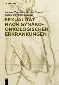 Title: Sexualität nach gynäko-onkologischen Erkrankungen / Edition 1, Author: Annette Hasenburg