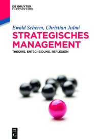 Title: Strategisches Management: Theorie, Entscheidung, Reflexion, Author: Ewald Scherm